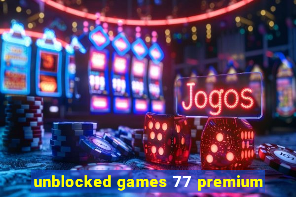 unblocked games 77 premium